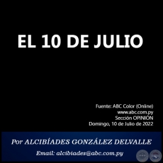 EL 10 DE JULIO - Por ALCIBÍADES GONZÁLEZ DELVALLE - Domingo, 10 de Julio de 2022